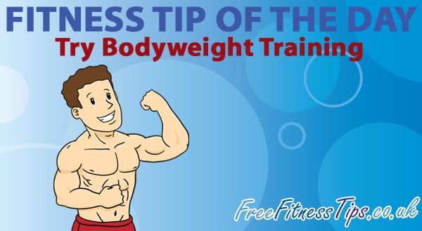 Fitness Tip Of The Day - Try Bodyweight Training