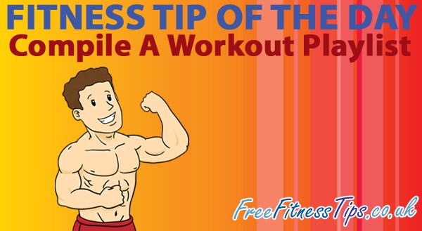 Fitness Tip Of The Day - Compile A Workout Playlist