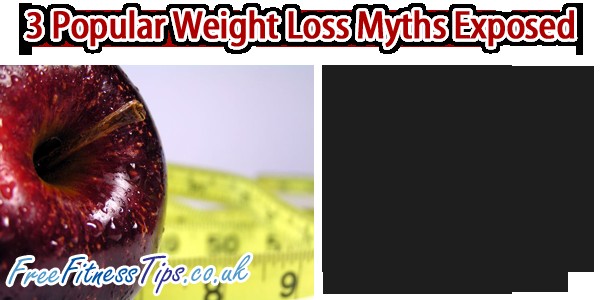 3 Popular Weight Loss Myths Exposed