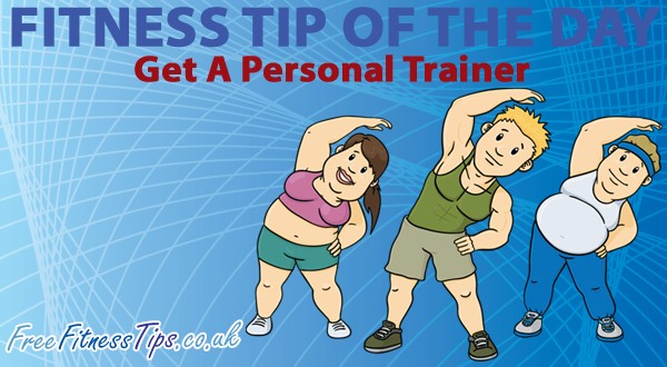 Fitness Tip Of The Day - Get A Personal Trainer