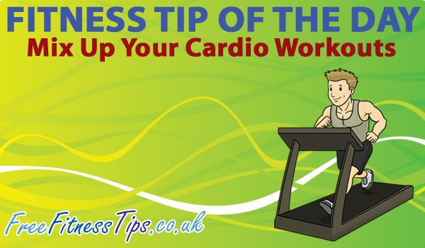 Fitness Tip Of The Day - Mix Up Your Cardio Workouts
