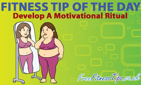 Fitness Tip Of The Day – Develop A Motivational Ritual