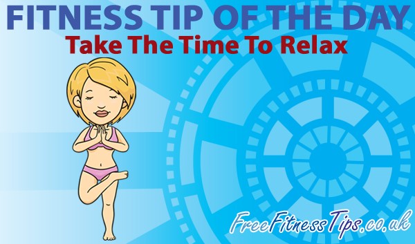 Fitness Tip Of The Day - Take Time To Relax