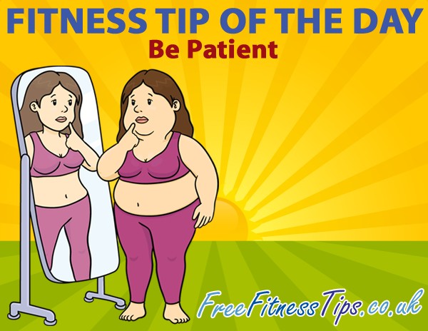 Fitness Tip Of The Day - Be Patient