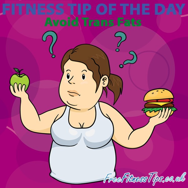 Fitness Tip Of The Day - Avoid Trans Fats