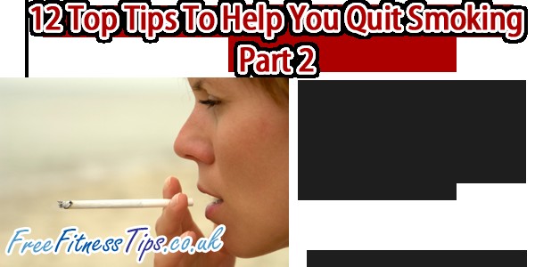 12 Top Tips To Help You Quit Smoking - Part 2
