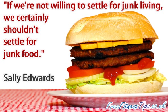 "If we're not willing to settle for junk living, we certainly shouldn't settle for junk food." - Sally Edwards
