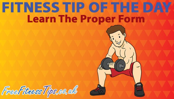 Fitness Tip Of The Day - Learn The Proper Form