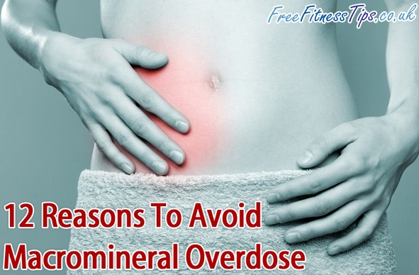 12 Reasons To Avoid Macromineral Overdose