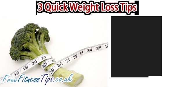 3 Quick Weight Loss Tips