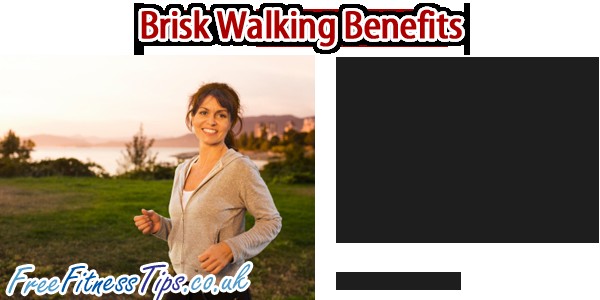 Brisk Walking Benefits