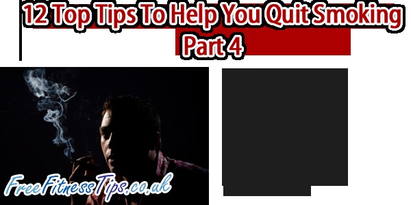 12 Top Tips To Help You Quit Smoking - Part 4