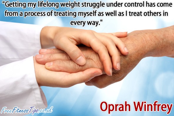 "Getting my lifelong weight struggle under control has come from a process of treating myself as well as I treat others in every way." - Oprah Winfrey