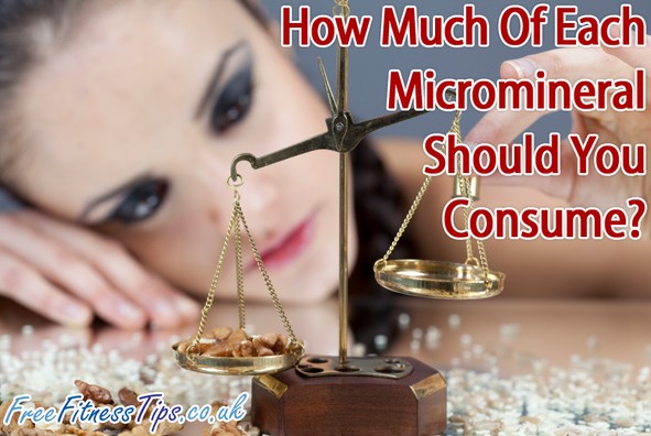 How Much Of Each Micromineral Should You Consume?