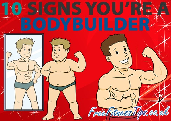 10 Signs You're A Bodybuilder